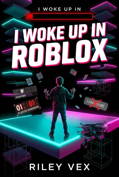 The cover for the book 'I Woke Up In Roblox' by Riley Vex